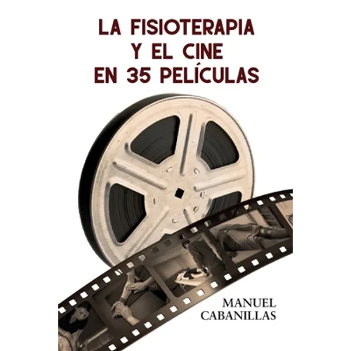 La Fisioterapia Y El Cine En 35 Películas - Paperback