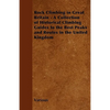Rock Climbing in Great Britain - A Collection of Historical Climbing Guides to the Best Peaks and Routes in the United Kingdom - Paperback