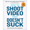 How to Shoot Video That Doesn't Suck - Paperback