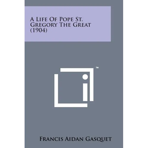 A Life of Pope St. Gregory the Great (1904) - Paperback
