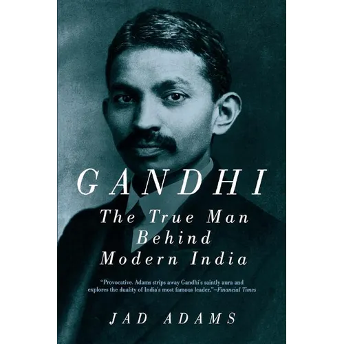 Gandhi: The True Man Behind Modern India - Paperback