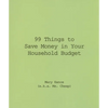 99 Things to Save Money in Your Household Budget - Paperback