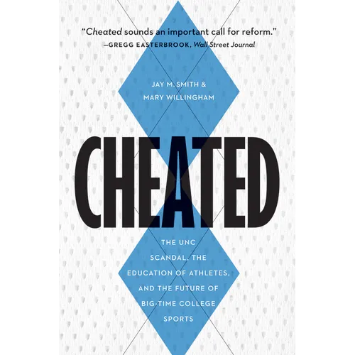 Cheated: The UNC Scandal, the Education of Athletes, and the Future of Big-Time College Sports - Hardcover