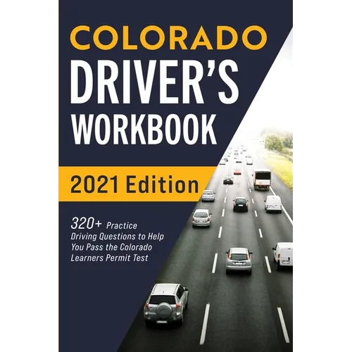 Colorado Driver's Workbook: 320+ Practice Driving Questions to Help You Pass the Colorado Learner's Permit Test - Paperback