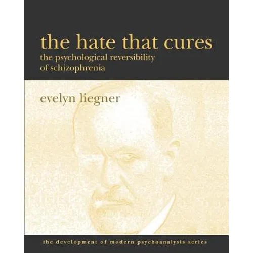 The Hate That Cures: The Psychological Reversibility of Schizophrenia - Paperback