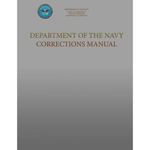 Department of the Navy Corrections Manual: SecNavInst 1640.9C - Paperback