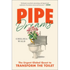 Pipe Dreams: The Urgent Global Quest to Transform the Toilet - Paperback