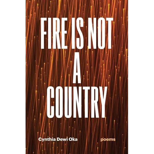 Fire Is Not a Country: Poems - Paperback