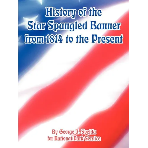History of the Star Spangled Banner from 1814 to the Present - Paperback