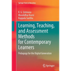 Learning, Teaching, and Assessment Methods for Contemporary Learners: Pedagogy for the Digital Generation - Paperback