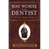 Way Worse Than Being a Dentist: The Lawyer's Quest for Meaning - Paperback