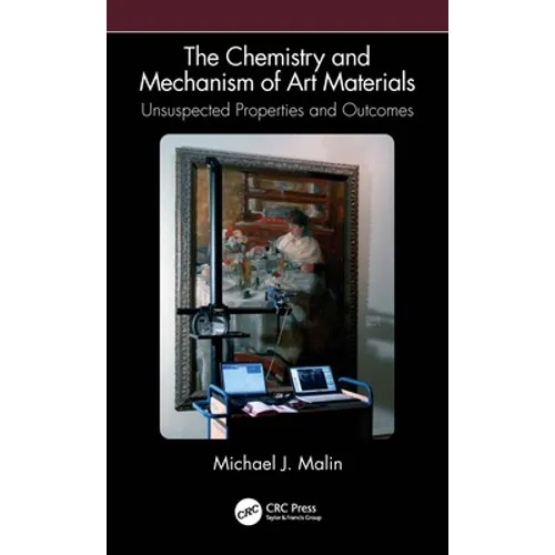The Chemistry and Mechanism of Art Materials: Unsuspected Properties and Outcomes - Paperback