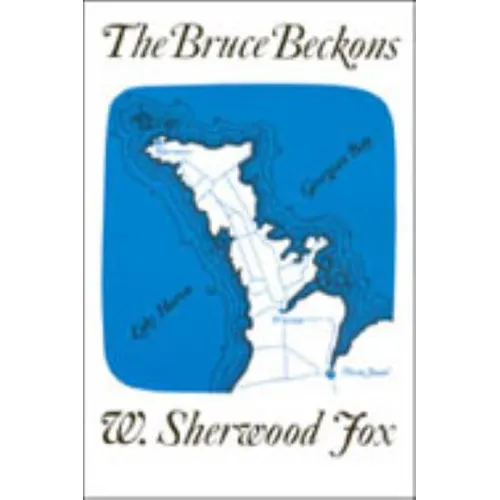 The Bruce Beckons: The Story of Lake Huron's Great Peninsula - Paperback