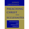 Preaching Christ from Ecclesiastes: Foundations for Expository Sermons - Paperback
