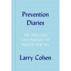 Prevention Diaries: The Practice and Pursuit of Health for All - Hardcover