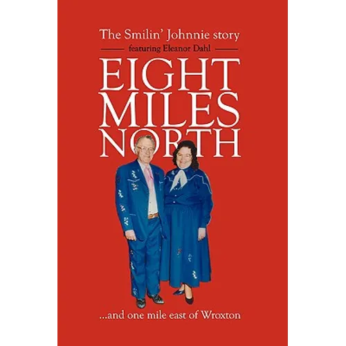 Eight Miles North: The Smilin' Johnnie Story - Paperback