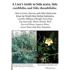 A User's Guide to Sida acuta, Sida cordifolia, and Sida rhombifolia: : How to Grow, Harvest, and Make Medicinals from the World's Best Herbal Antibiot - Paperback