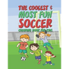 The Coolest Most Fun Soccer Coloring Book For Kids: 25 Fun Designs For Boys And Girls - Perfect For Young Children - Paperback