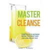 Master Cleanse: How To Do A Natural Detox The Right Way And Lose Weight Fast - Paperback