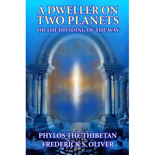 A Dweller on Two Planets: Or the Dividing of the Way - Paperback