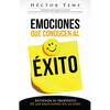 Emociones Que Conducen Al Éxito: Entienda El Propósito de Las Emociones En La Vida - Paperback