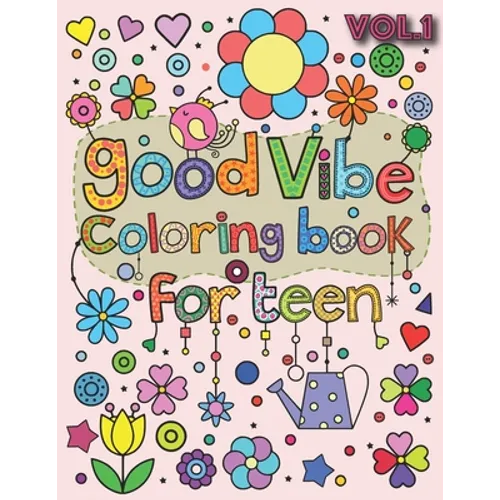 Good Vibes Coloring Book for Teen: An Adult Coloring Book with Fun, Easy, and Relaxing Coloring Pages - Paperback