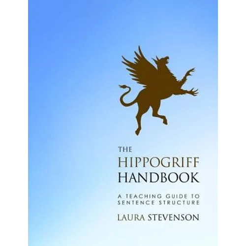 The Hippogriff Handbook: A Teaching Guide to Sentence Structure - Paperback