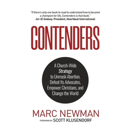 Contenders: A Church-Wide Strategy to Unmask Abortion, Defeat Its Advocates, Empower Christians, and Change the World - Paperback