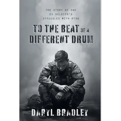 To The Beat of a Different Drum: The Story of One Ex Soldier's Struggles with PTSD - Hardcover