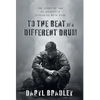 To The Beat of a Different Drum: The Story of One Ex Soldier's Struggles with PTSD - Hardcover
