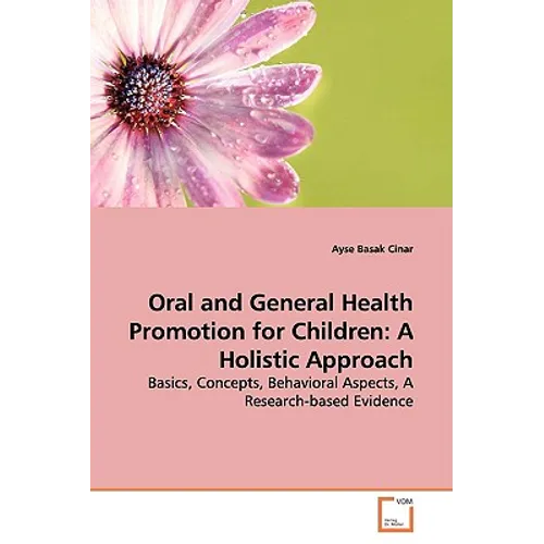 Oral and General Health Promotion for Children: A Holistic Approach - Paperback