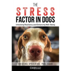 The Stress Factor in Dogs: Unlocking Resiliency and Enhancing Well-Being - Paperback