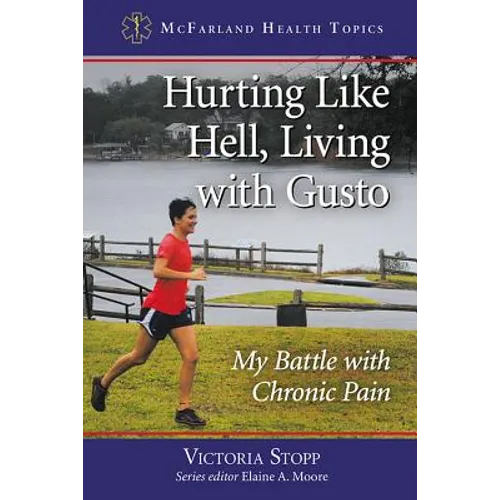 Hurting Like Hell, Living with Gusto: My Battle with Chronic Pain - Paperback