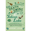 The Death Swing at Falcon Lake: And s'More Summer Stories to Make You Poop Your Pants - Paperback