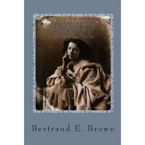 Chronicles of a Slave Girl: A Slave Narrative - Paperback