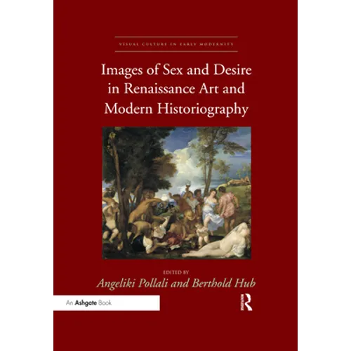 Images of Sex and Desire in Renaissance Art and Modern Historiography - Paperback