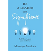Be a Leader of Significance: Build Your Legacy, Leave an Impact - Hardcover