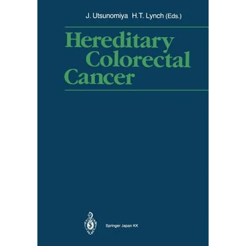Hereditary Colorectal Cancer: Proceedings of the Fourth International Symposium on Colorectal Cancer (Iscc-4) November 9-11, 1989, Kobe Japan - Paperback