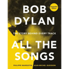 Bob Dylan All the Songs: The Story Behind Every Track Expanded Edition - Hardcover