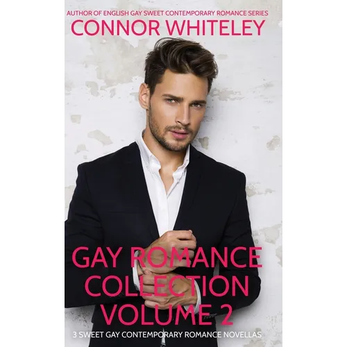 Gay Romance Collection Volume 2: 3 Sweet Gay Contemporary Romance Novellas - Hardcover