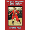 The Merry Adventures of Robin Hood and Other Stories (unabridged) including: Men of Iron, Howard Pyle's Book of Pirates, Otto of the Silver Hand, Twil - Hardcover