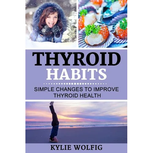 Thyroid Habits: Simple Changes to Improve Thyroid Health - Paperback