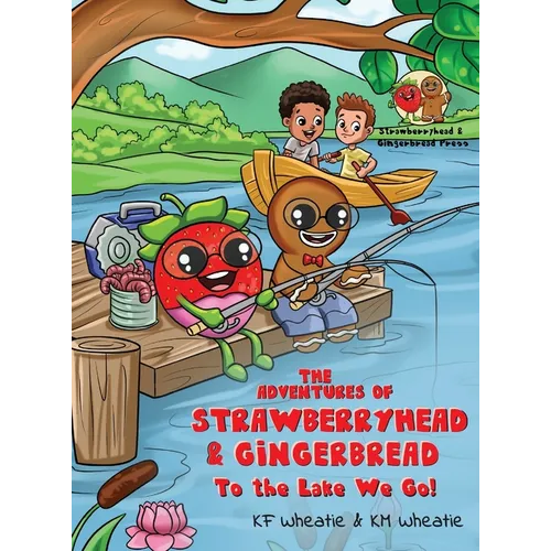 The Adventures of Strawberryhead & Gingerbread: To the Lake We Go! A fantastical story about children with different abilities forming new connections - Hardcover