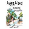 Angus Adams and the Missing Pro Surfer: Book 2 Free-Range Kid Mysteries - Paperback