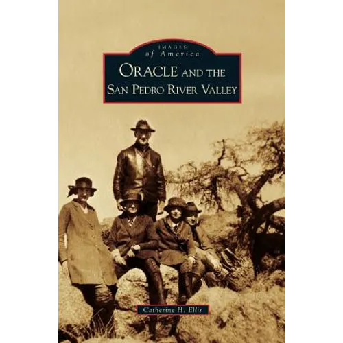 Oracle and the San Pedro River Valley - Hardcover