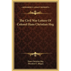 The Civil War Letters Of Colonel Hans Christian Heg - Hardcover