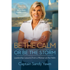 Be the Calm or Be the Storm: Leadership Lessons from a Woman at the Helm - Paperback