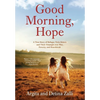 Good Morning, Hope: A True Story of Refugee Twin Sisters and Their Triumph over War, Poverty, and Heartbreak - Hardcover