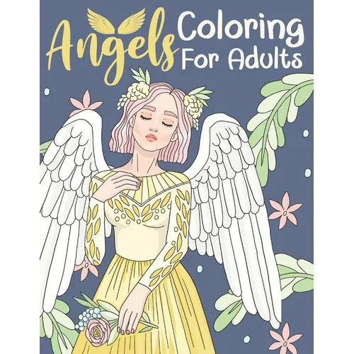 Angels Coloring For Adults: Kids 11+ Years Old and Adolescents - Adorable Female and Male Angels - Paperback