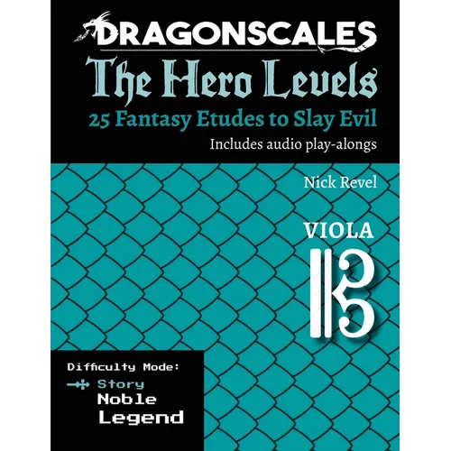 DragonScales, The Hero Levels, Viola Story: 25 Fantasy Etudes to Slay Evil for violin, viola, and cello in multiple difficulty modes - Paperback